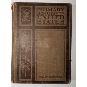 Antique 1913 Primary History of the United States by Waddy Thompson — D.C. Heath